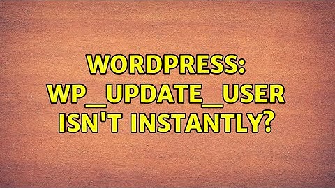 Wordpress: wp_update_user isn