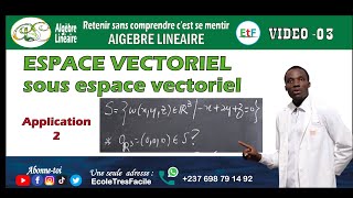 Algèbre Linéaire 3 Espace et Sous Espace vectoriel - application 2