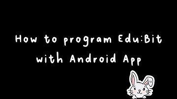 Quick Tips for EDU:BIT - How to Program EDU:BIT with Android App