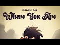 Rolex aiz - Where you are - Officiall Lyrics Audio Where You Are