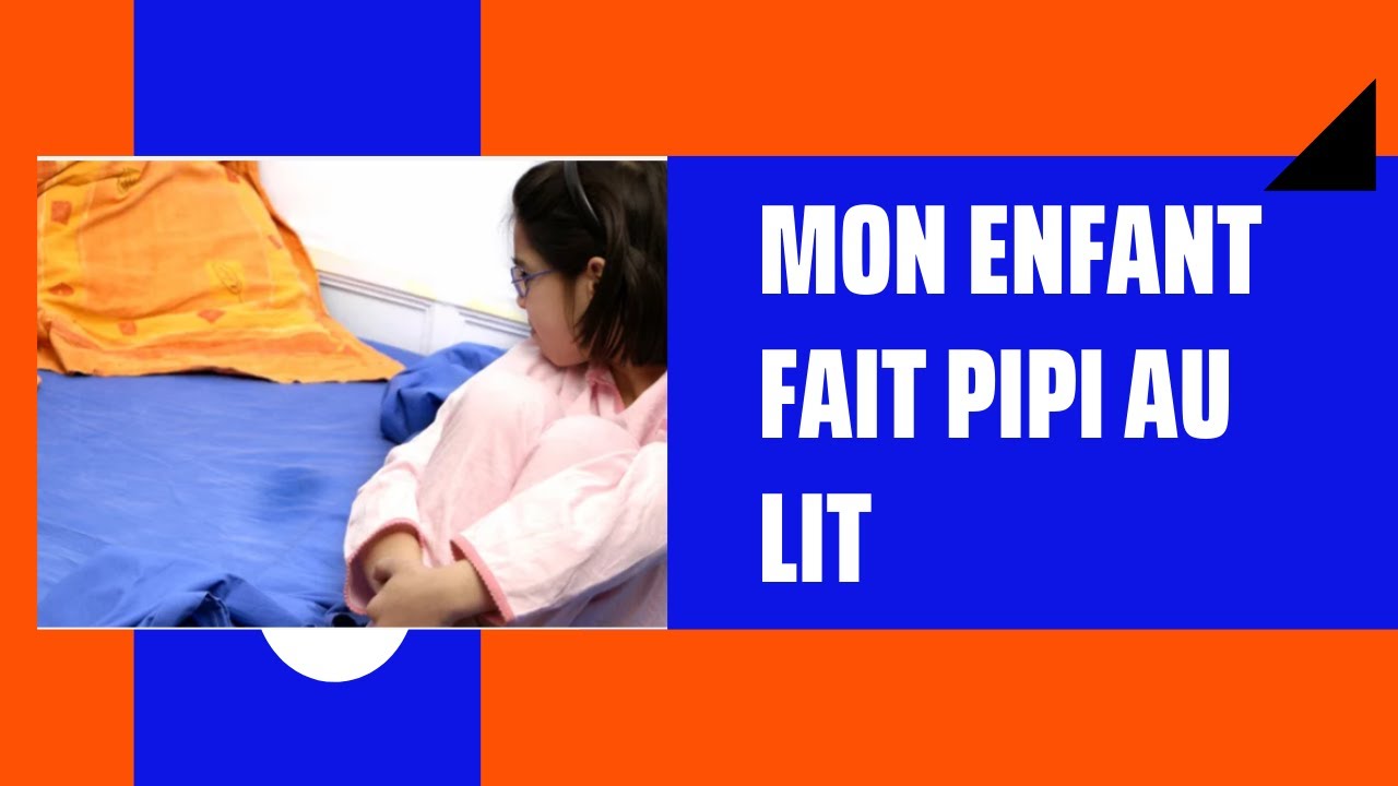 Mon enfant fait pipi au lit - YouTube