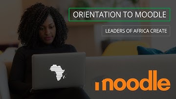 Orientation to Moodle - Leaders of Africa Create