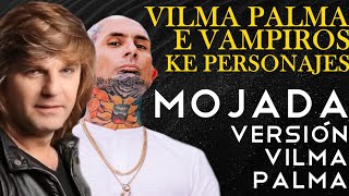 Mojada - Vilma Palma e vampiros ft. Ke personajes [REMIX]