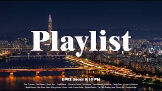 Playlist | 서울 9:16 🎧 퇴근길에 알앤비 팝송 이 플리 하나면 충분