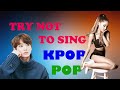 [ULTIMATE] Try Not To Sing K-Pop & Pop Challenge