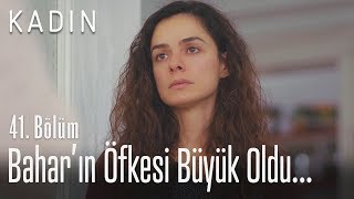 Bahar'ın öfkesi büyük oldu... - Kadın 41. Bölüm