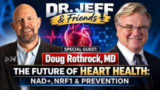 A Cardiologist Talks NAD+, NRF1 & Heart Health | Dr. Jeff & Friends with Dr. Doug Rothrock
