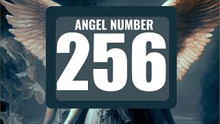 What Does Angel Number 256 Mean? Discovering Its Hidden Messages