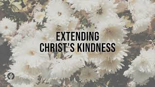 Extending Christ's Kindness | Audio Reading | Our Daily Bread Devotional | May 21, 2024