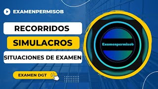 Examenpermisob, Situaciones, Recorridos Y Simulacros Del Examen Práctico De Conducir.