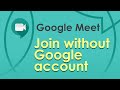 Google Meet: Join Meeting w/o a Google account by Chris Menard