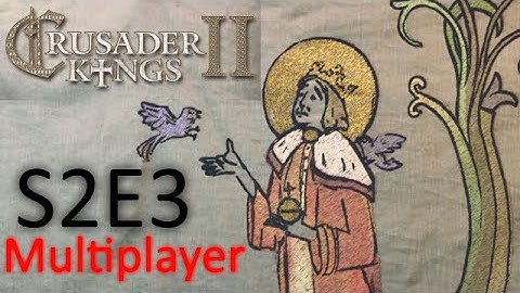 Council of Fools: A Crusader Kings 2 Conclave Multiplayer Game S02e03