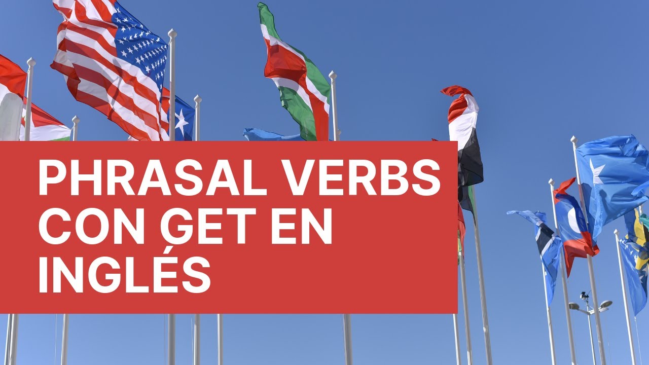 Phrasal verbs con GET en inglés get up, get around, get over YouTube