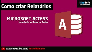 Microsoft Access  - Aula 06 | Como criar relatórios no Access | Prática