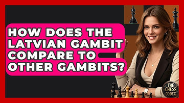 How Does The Latvian Gambit Compare To Other Gambits? - The Chess Codex