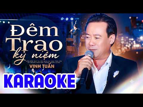 [ KARAOKE ] ĐÊM TRAO KỶ NIỆM - VINH TUẤN | Còn đêm nay ta với mình đi vào tình yêu...