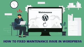 How to fix maintenance issue on WordPress 2021