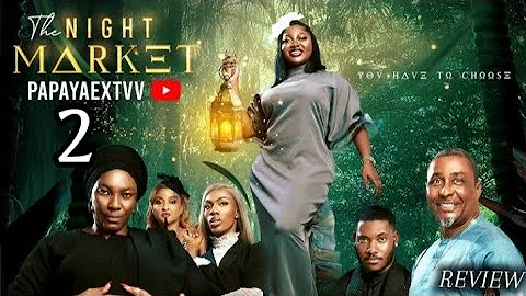 NIGHT MARKET 2 ~ PAPAYA EX, CHIDI DIKE, TONY UMEZ, TINA MBA | Nigerian Movies Latest Movies Review 