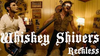 Whiskey Shivers - Reckless - OFFICIAL VIDEO chords