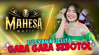 Gara Gara Sebotol - Lusyana Jelita - Mahesa Music