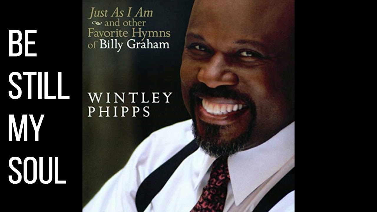 Be Still My Soul Wintley Phipps YouTube