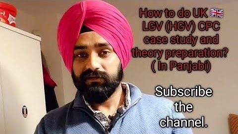 How to do UK 🇬🇧 LGV (HGV) CPC case study and  theory preparation? (In Panjabi) #youtube #uk #viral