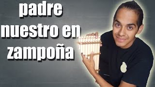 PADRE NUESTRO EN ZAMPOÑA TUTORIAL  (por dante nava) chords