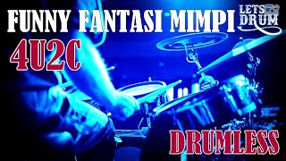 DRUMLESS | FFM FUNNY FANTASI MIMPI 4U2C