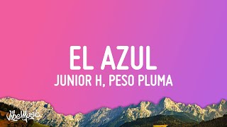 Junior H x Peso Pluma - El Azul (Letra\/Lyrics)