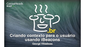 Cocoa Talk #3 - Criando contexto para o usuário usando iBeacons