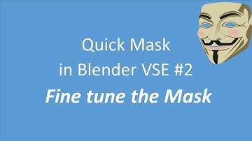 Quick Mask in Blender VSE #2 Fine tune the Mask