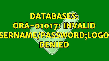 Databases: ORA-01017: invalid username/password;logon denied (2 Solutions!!)