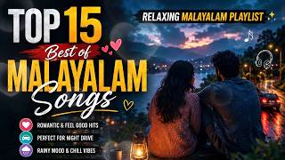 Top 15 Best Of Malayalam   Relaxing Malayalam Playlist 