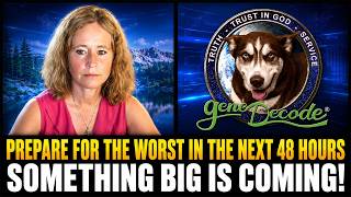 Gene Decode Updates Today ✝️ Prepare For The Worst In The Next 48 Hours—Something Big Is Coming!