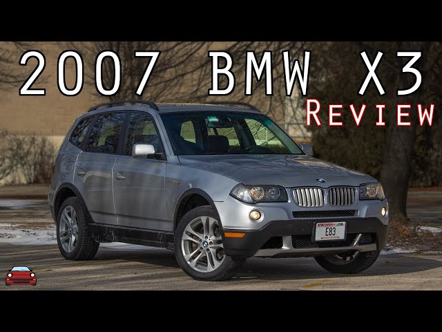 2007 BMW X3 3.0si Review - The First Obtainable BMW SUV! 