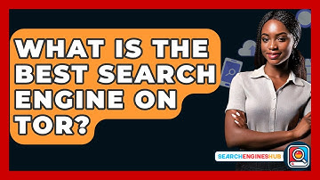 What Is The Best Search Engine On Tor? - SearchEnginesHub.com
