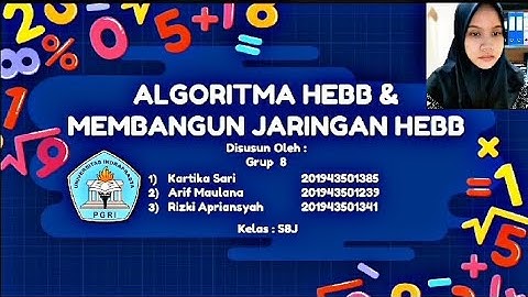 [JST INFOMATIKA UNINDRA] Grup 8, Kelas S8J, Tentang ALGORITMA HEBB & MEMBANGUN JARINGAN HEBB