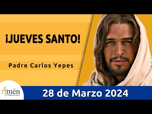 Evangelio De Hoy Jueves 28 Marzo 2024 l Padre Carlos Yepes l Biblia l Juan 13, 1-15 l Católica class=