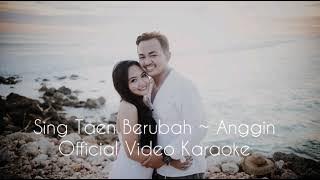 SING TAEN BERUBAH ~ Anggin ( Lirik Karaoke )