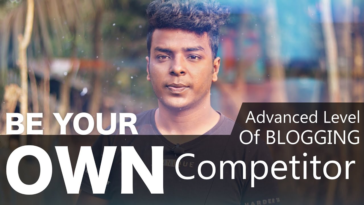 🔥 Be Your Own Competitor | Pro Blogging Tips