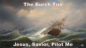 Jesus, Savior, Pilot Me - The Burch Trio - 1971