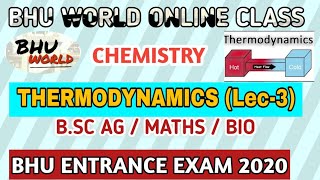 THERMODYNAMICS | LEC 03 | BHU BSC AG/MATHS/BIO ENTRANCE| CHEMISTRY | VAIBHAV TRIPATHI| BHU WORLD