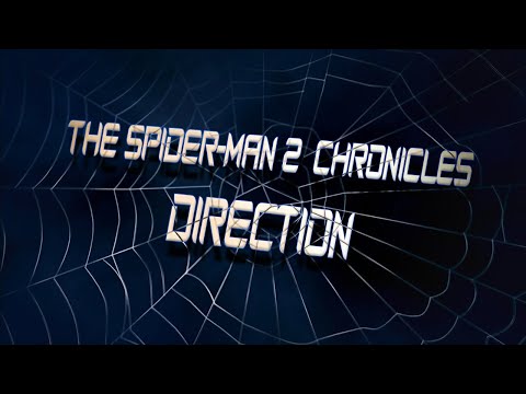 Direction - The Spider-Man 2 Chronicles | Spider-Man Behind the Scenes