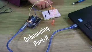 How to control a LED through push-button via Arduino || Special Debouncing ( Part - II )