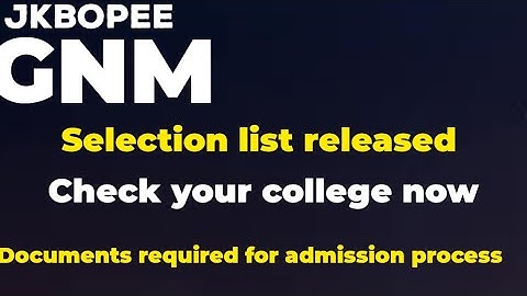 GNM important update|Selection list released|check your name now|Documents required for admission