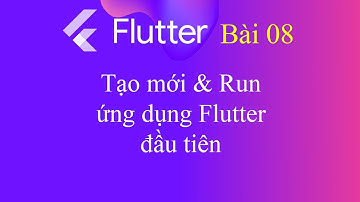 [Tự học Flutter - Bài 8] - Tạo mới và chạy ứng dụng Flutter đầu tiên