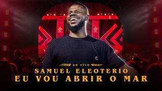 Samuel Eleoterio -  Eu Vou Abrir O Mar