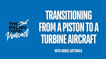 Transitioning from a Piston to a Turbine Aircraft - Daniel Gottwald
