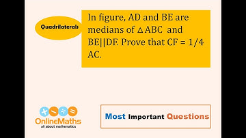 IX Quadrilaterals In figure, AD and BE are medians of triangle ABC and BE || DF. Prove that CF = 1/4