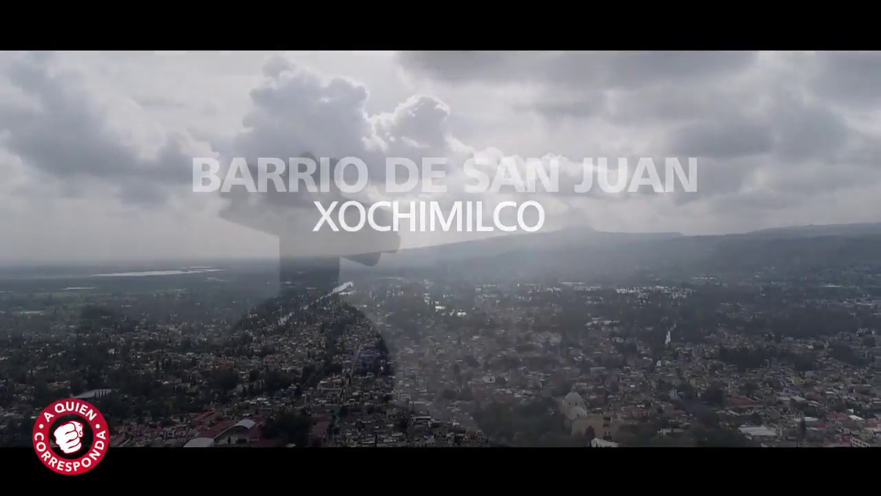 Barrio de San Juan Xochimilco | A Quien Corresponda